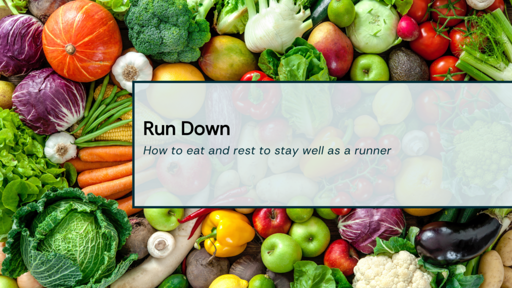 Run (Down) How To Eat And Rest To Stay Well As A Runner Title Image