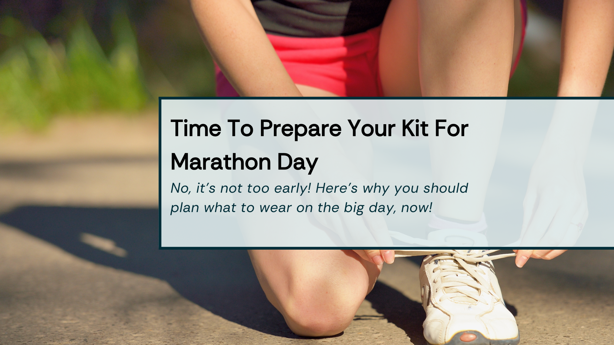 Time To Prepare Your Kit For Marathon Day Title Image