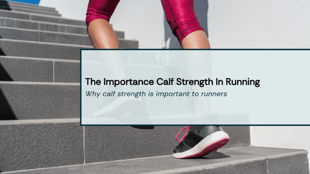 The Importance Calf Strength In Running