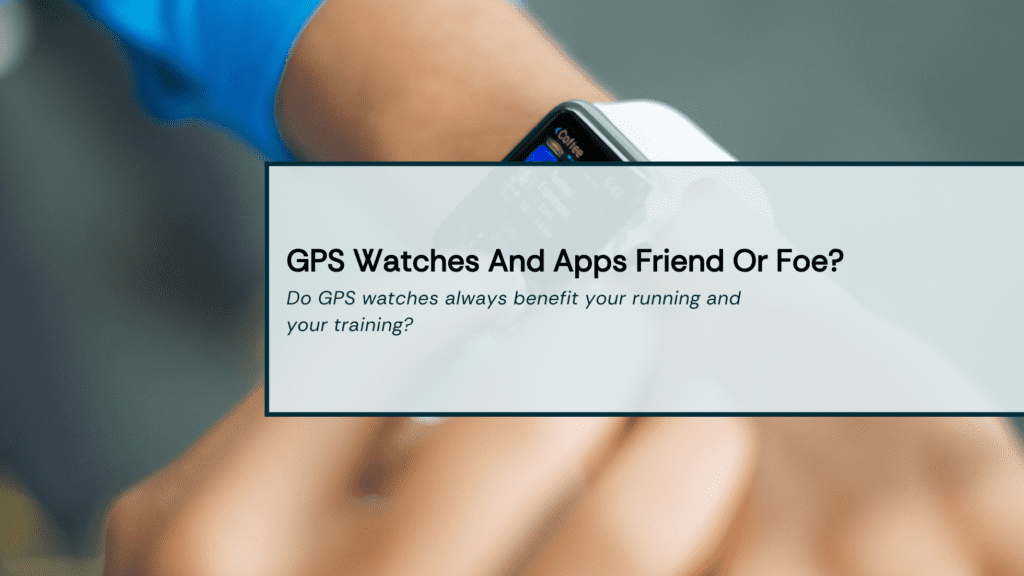 Running GPS Watches And Apps; Friend Or Foe Title Image