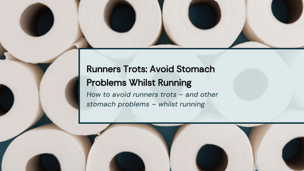 Runners Trots - Avoid Stomach Problems Whilst Running